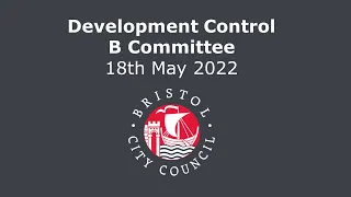 Development Control B Committee - Wednesday, 18th May, 2022 2.00 pm