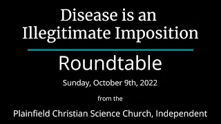 Disease is an Illegitimate Imposition — Sunday, October 9th, 2022 Roundtable
