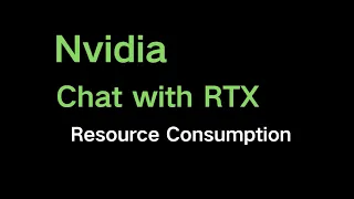 [Test] Nvidia Chat with RTX basic performance, resource consumption