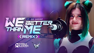 WE BETTER THAN ME Remix MV ft. Sue Ramirez