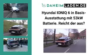 DaheimLaden testet: HYUNDAI IONIQ 6 mit kleinem Akku und Basisausstattung! Reicht das aus?