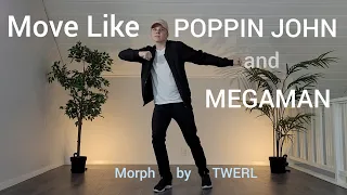 Move Like POPPIN JOHN and MEGAMAN | Morph by TWERL | Dance | Alrik Silverberg