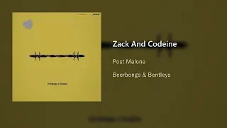 Post Malone - Zack And Codeine (Beerbongs & Bentleys)