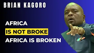 Africa Is Not Broke, Africa Is Broken | Brian Kagoro