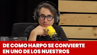 De como Harpo se convierte en uno de los nuestros | @NadieSabeNada