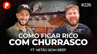 COMO FAZER PICANHA E GANHAR DINHEIRO (Netão Bom beef) | PrimoCast 226