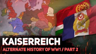 Kaiserreich Timeline | Part 2 - Divided nations | Alternate History of WW1