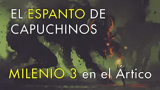 Dramatizaciones: El Espanto de Capuchinos - Milenio 3 en el Ártico