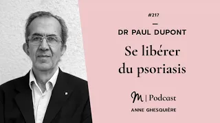#217 Dr Paul Dupont : Se libérer du psoriasis