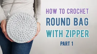 How to crochet ROUND BAG WITH ZIPPER - PART 1|| Crochet tutorial || Very DETAILED instructions