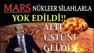 MARS NÜKLEER SİLAHLARLA YOK EDİLDİ!! MARS'IN ALTI ÜSTÜNE GELDİ!! (Dr.Yavuz Örnek)