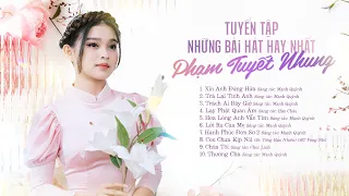 TUYỂN TẬP NHỮNG CA KHÚC HAY NHẤT CỦA PHẠM TUYẾT NHUNG | Xin Anh Đừng Hứa, Trả Lại Tình Anh