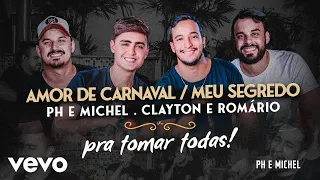 PH e Michel, Clayton & Romário - Amor De Carnaval / Meu Segredo