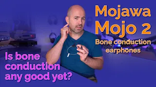 Mojawa Mojo 2 earphones - Is bone conduction any good yet?