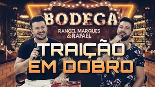 Traição em dobro - Rangel Marques e Rafael #Bodega