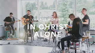 Village Worship: In Christ Alone