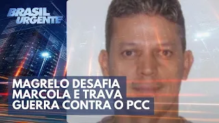 DESTAQUE DA SEMANA: Facção de Magrelo desafia Marcola e trava guerra contra o PCC  | Brasil Urgente