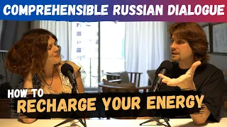 Intermediate Russian Dialogue with Subtitles - How to Recover your energy