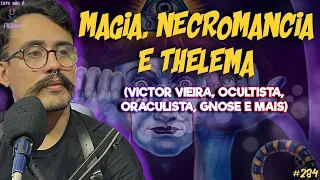 MAGIA, NECROMANCIA E THELEMA - VICTOR VIEIRA, TAROT, OCULTISMO, GNOSE E MAIS - Isto Não é #284