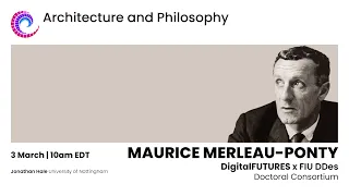 Architecture + Philosophy: Maurice Merleau-Ponty