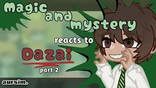 Magic & Mystery ||M&M|| react to Dazai Osamu (2/2) Fanfic au