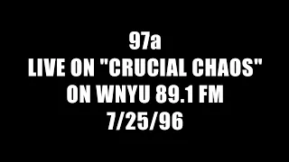 97a live on "Crucial Chaos" 7/25/96