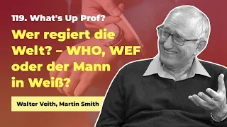 119. Wer regiert die Welt? WHO, WEF oder der Mann in Weiß? # Walter Veith # What's Up Prof?