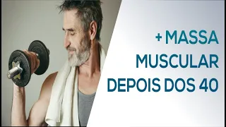 COMO GANHAR MASSA MUSCULAR APÓS 40 ANOS