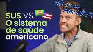 NOSSA EXPERIÊNCIA NO SUS VS. O SISTEMA DE SAÚDE AMERICANO