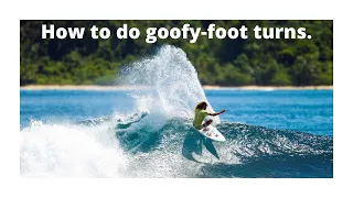 HOW TO DO GOOFY FOOT TURNS