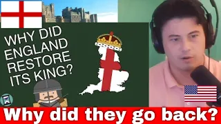 American Reacts Why did England restore its Monarchy after its Civil War?