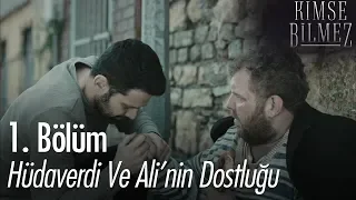 Hüdaverdi ve Ali'nin dostluğu - Kimse Bilmez 1. Bölüm