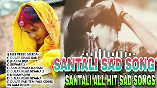 Santali Sad Songs 2023/Santali All Sad Song/ Top 10