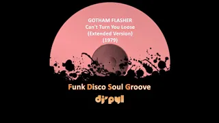 GOTHAM FLASHER - Can't Turn You Loose  (Extended Version) (1979)