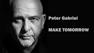 Peter Gabriel - Make Tomorrow (Extended Alternate Version)