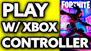 How To Play Fortnite with Xbox Controller on PC