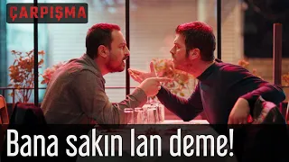 Çarpışma - Bana Sakın Lan Deme!