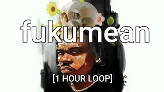 Gunna - fukumean [ 1 HOUR ]