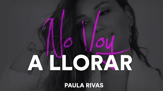 Paula Rivas - No Voy a Llorar (Video Oficial)