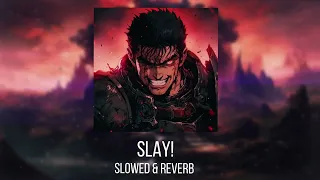 SLAY! (SLOWED & REVERB)