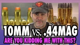 10mm vs. .44mag (Are You Kidding Me With This?)