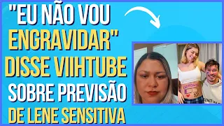 Veja VIIHTUBE falando da PREVISÃO de LENE SENSITIVA antes de ENGRAVIDAR!😂