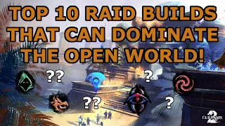 Top 10 Raid Builds that can DOMINATE the Open World 2023 - Secrets of the Obscure