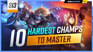 10 HARDEST Champions to MASTER in SEASON 13 - League of Legends