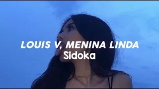 Louis V, menina linda - Sidoka (Letra)