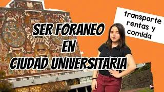 SER FORÁNEO EN CIUDAD UNIVERSITARIA, UNAM / Transporte, rentas y comida.