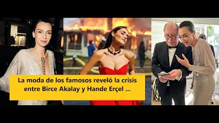 Celebrity fashion revealed the crisis between Birce Akalay and Hande Erçel...