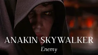 Anakin Skywalker // Enemy