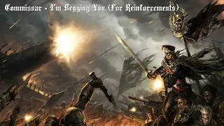 Commissar - I'm Begging You (For Reinforcements)