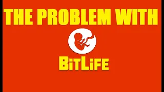 The Problem With Bitlife